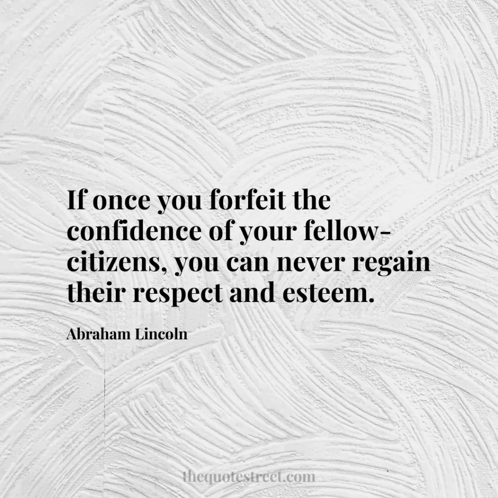 If once you forfeit the confidence of your fellow-citizens