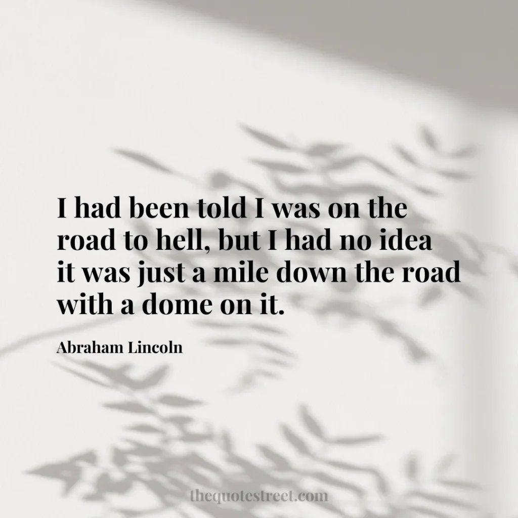 I had been told I was on the road to hell