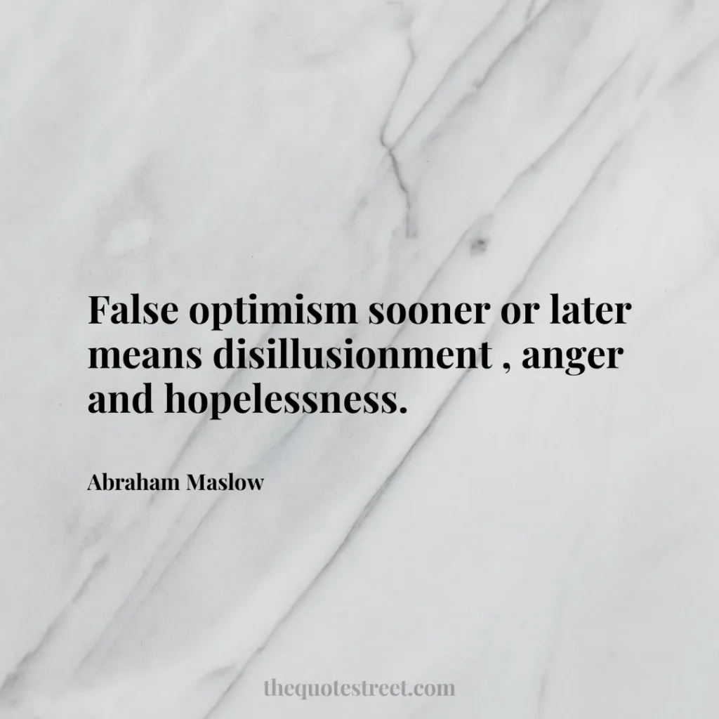 False optimism sooner or later means disillusionment
