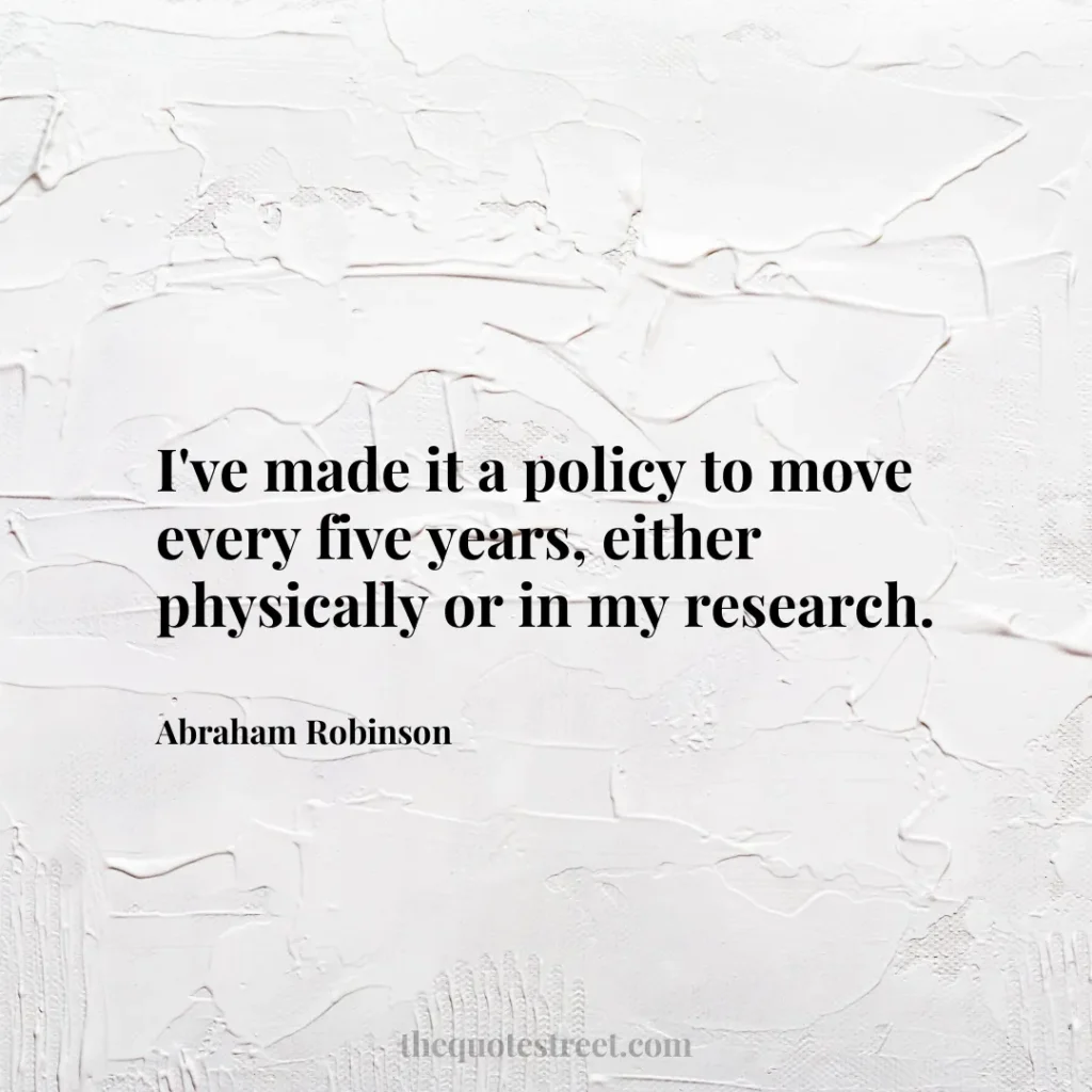 I've made it a policy to move every five years