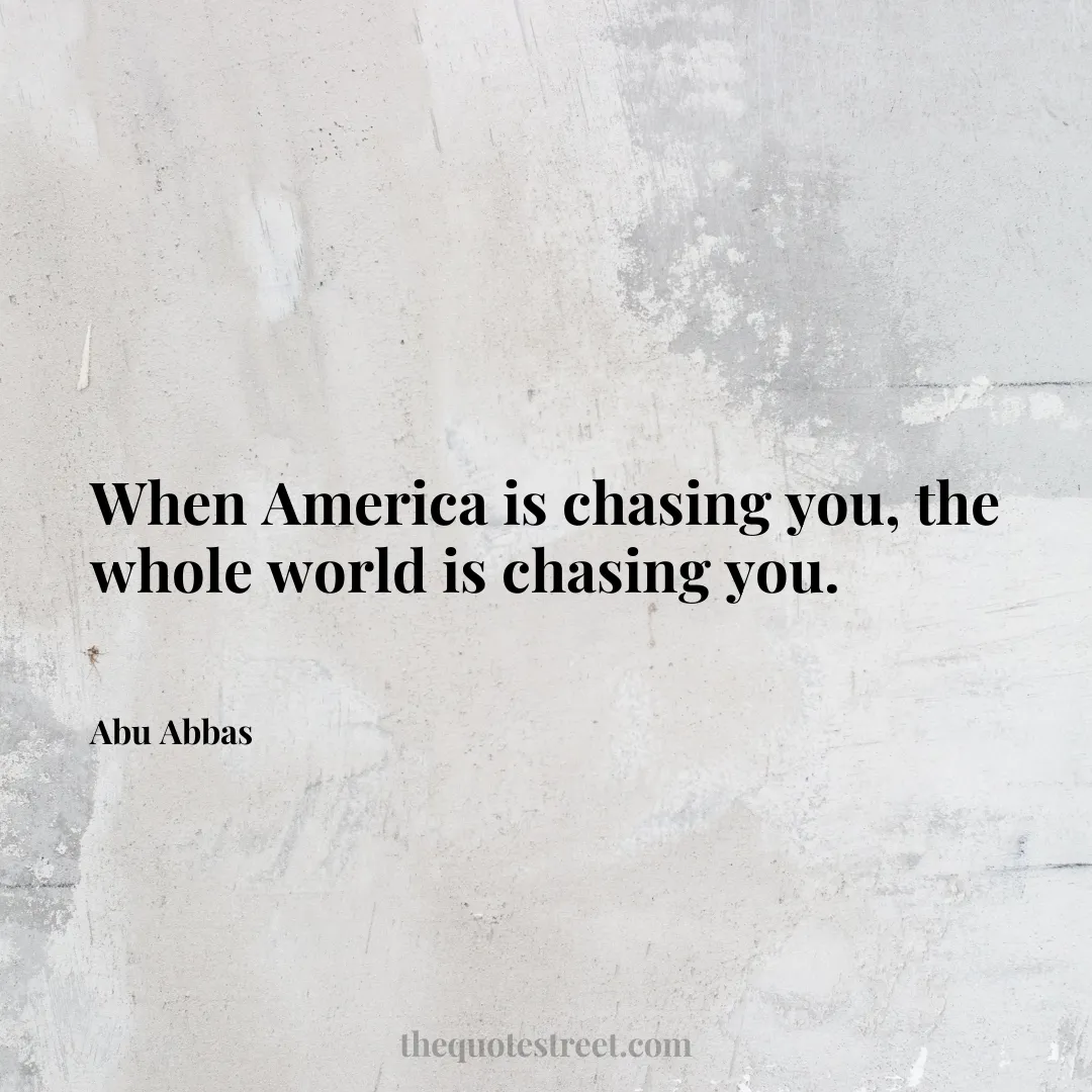 When America is chasing you