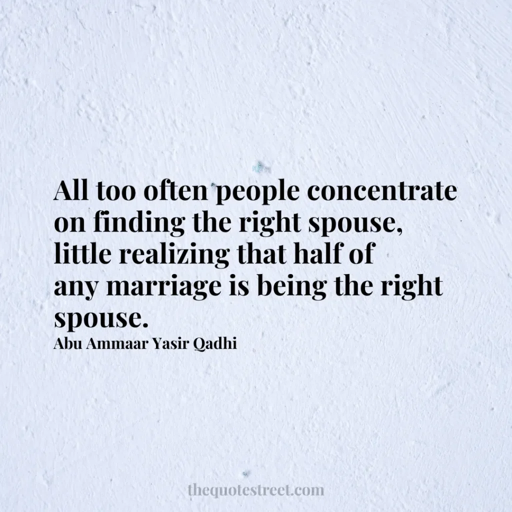 All too often people concentrate on finding the right spouse