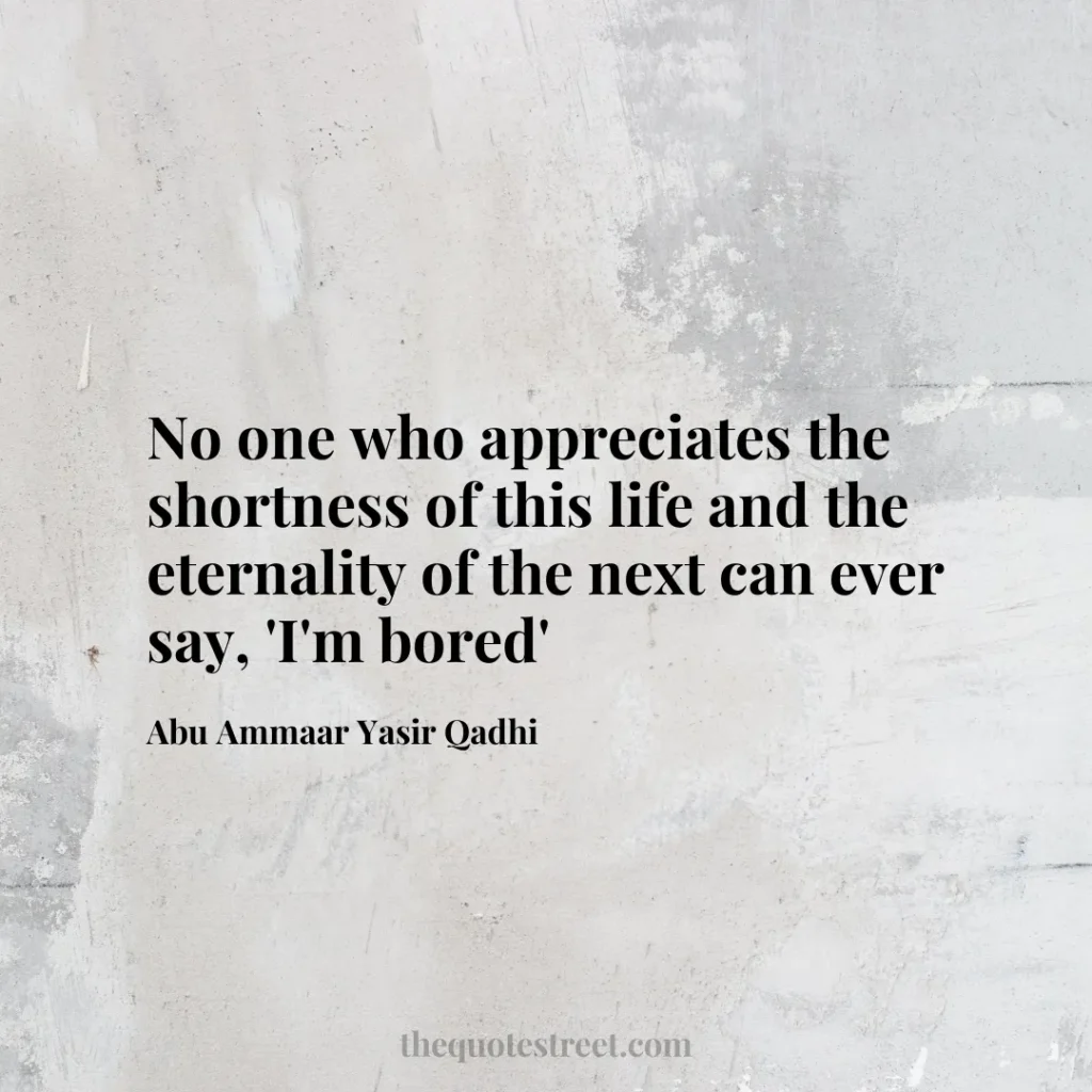 No one who appreciates the shortness of this life and the eternality of the next can ever say