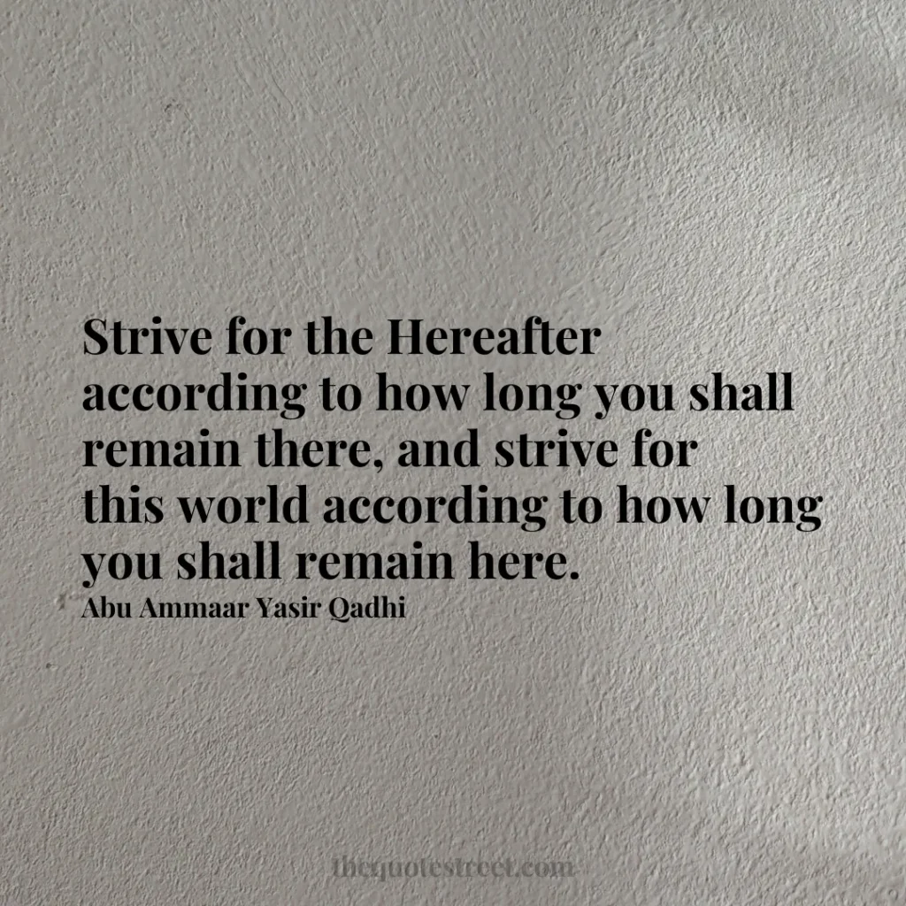 Strive for the Hereafter according to how long you shall remain there