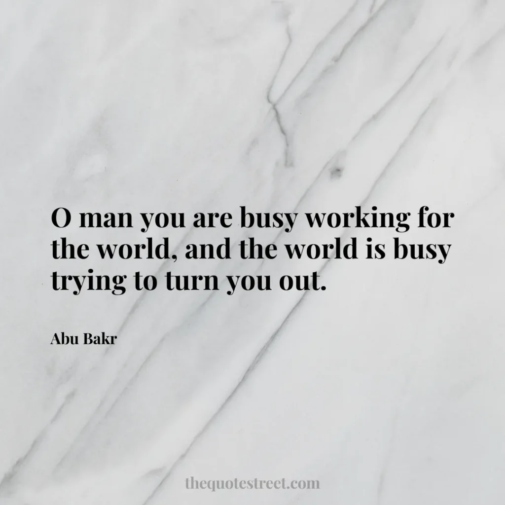 O man you are busy working for the world