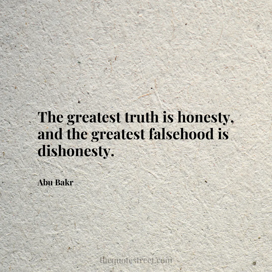 The greatest truth is honesty