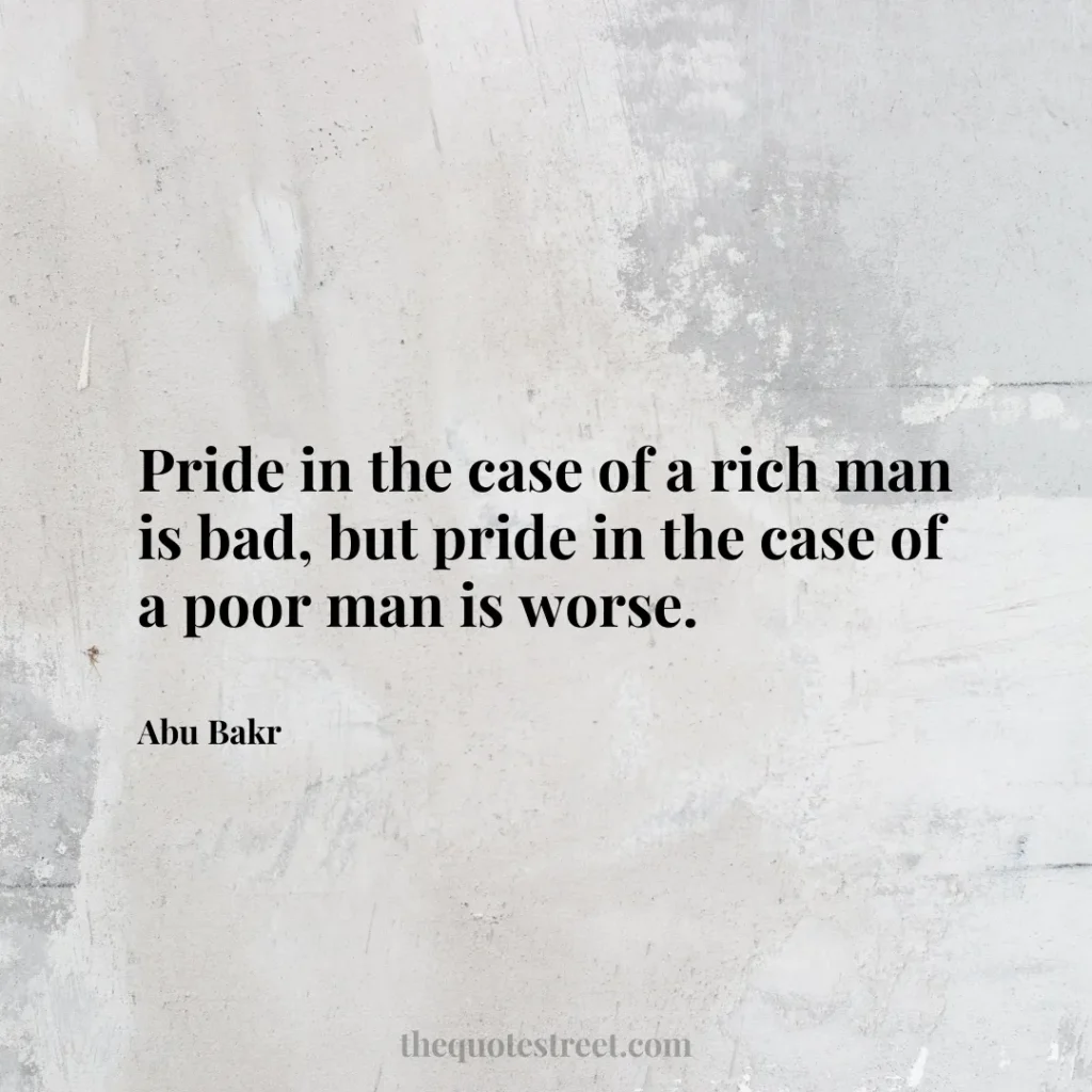 Pride in the case of a rich man is bad