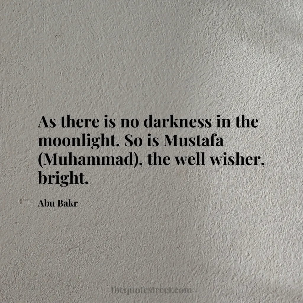As there is no darkness in the moonlight. So is Mustafa (Muhammad)