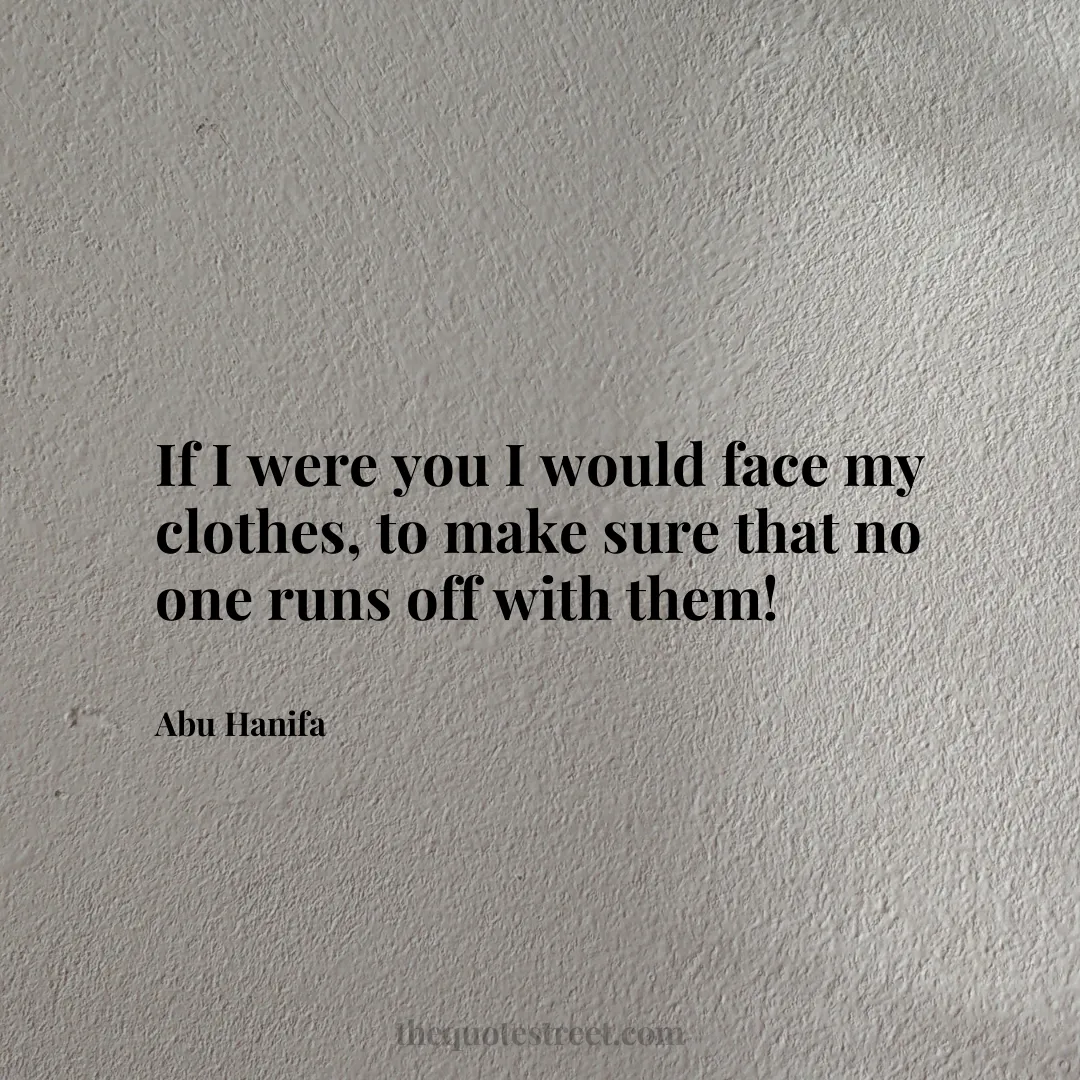 If I were you I would face my clothes