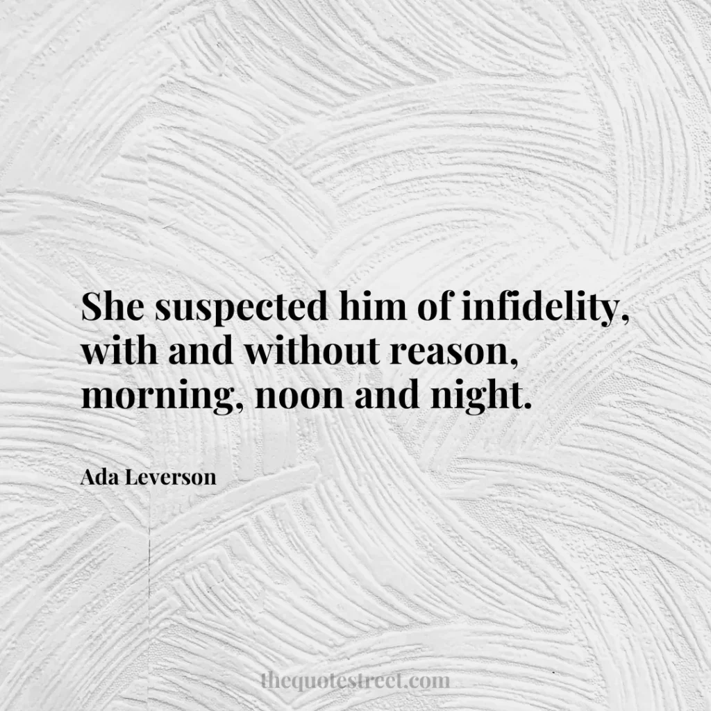 She suspected him of infidelity