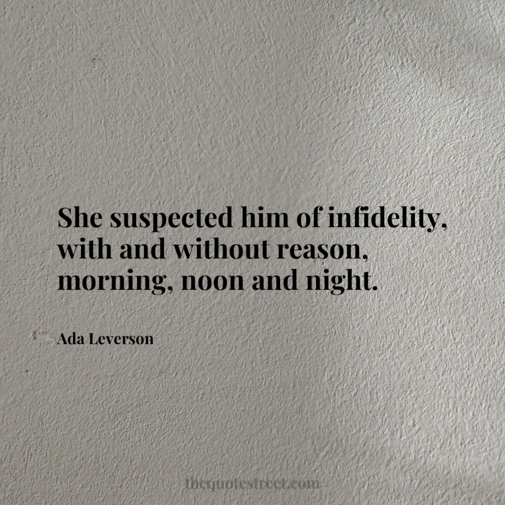 She suspected him of infidelity