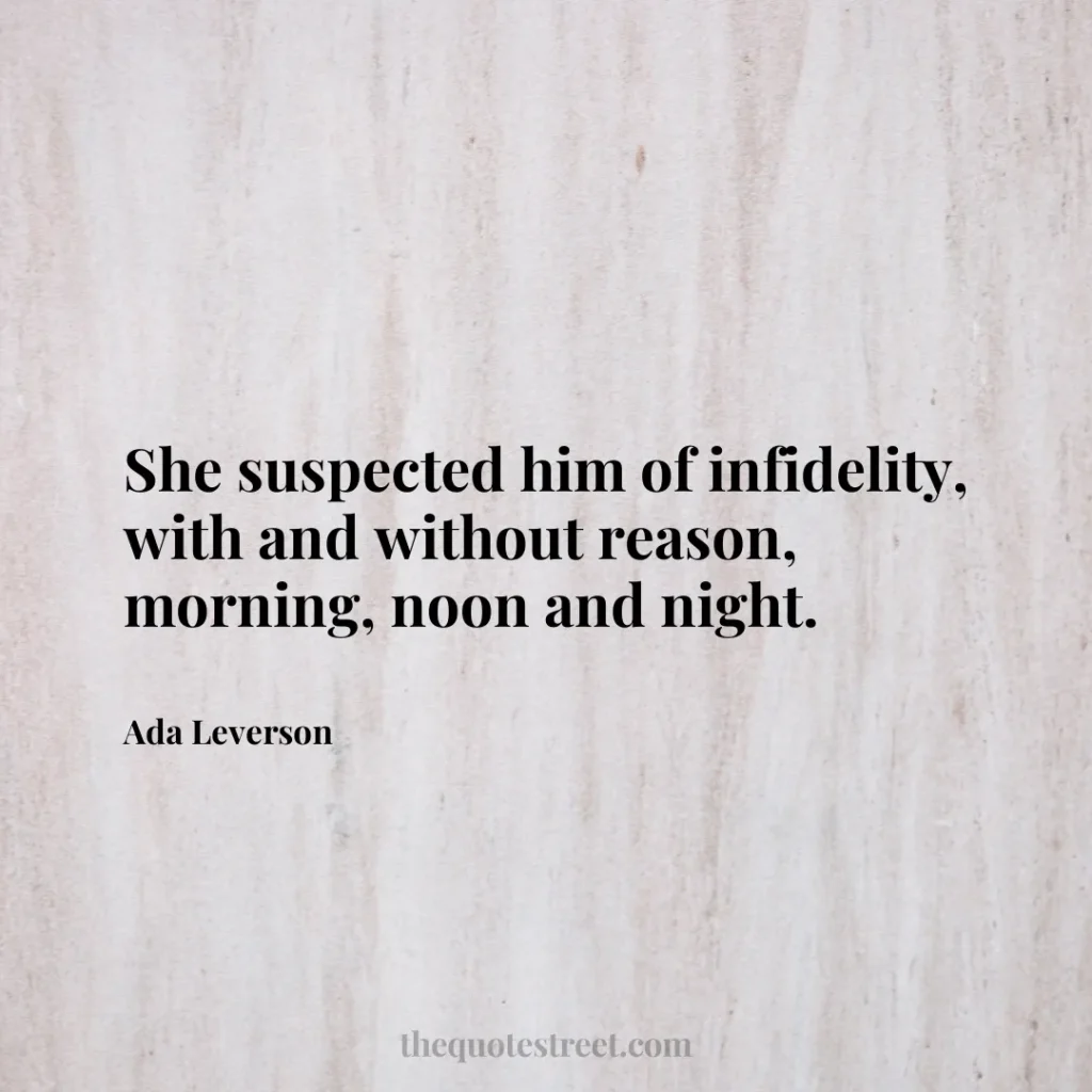 She suspected him of infidelity