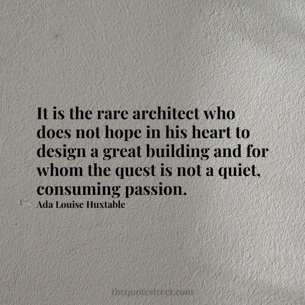 It is the rare architect who does not hope in his heart to design a great building and for whom the quest is not a quiet