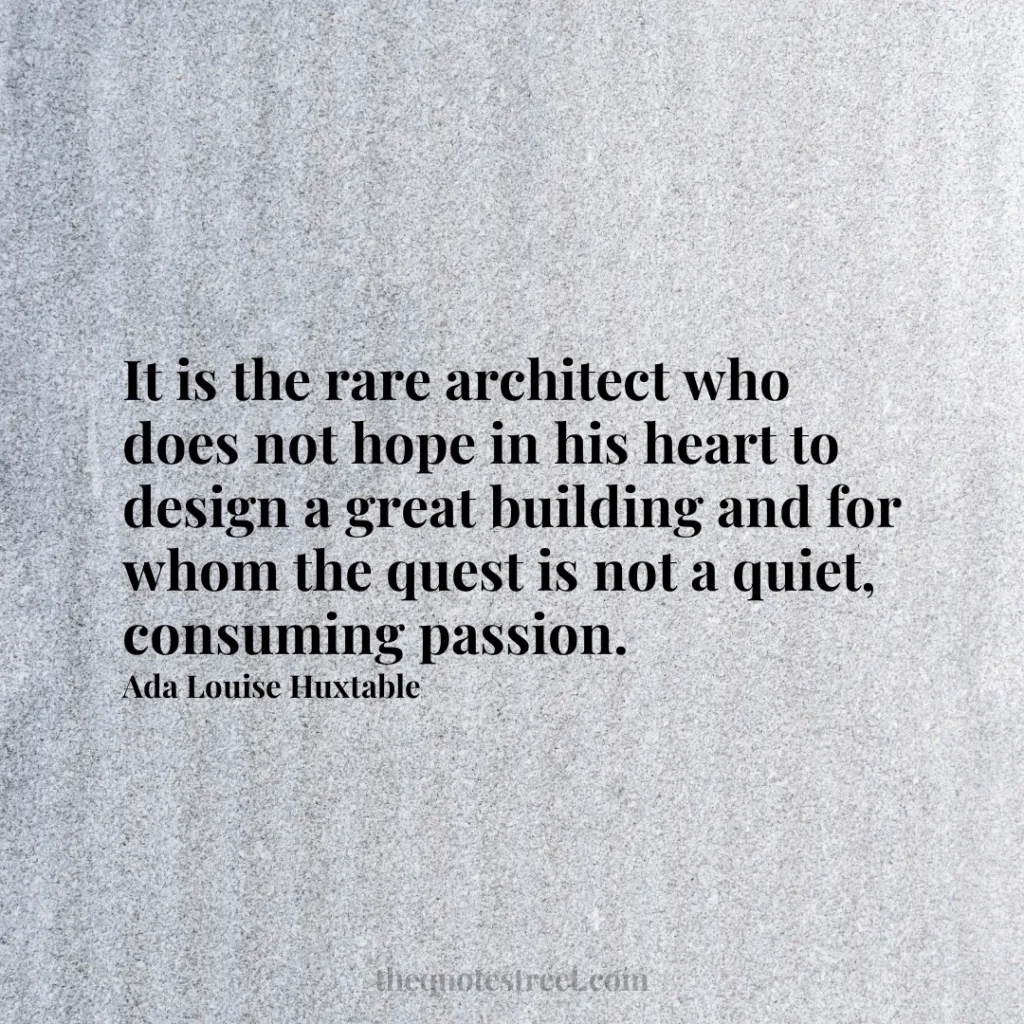 It is the rare architect who does not hope in his heart to design a great building and for whom the quest is not a quiet