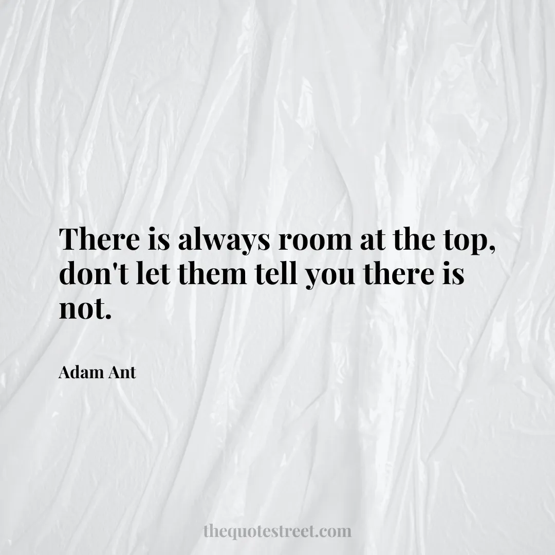 There is always room at the top