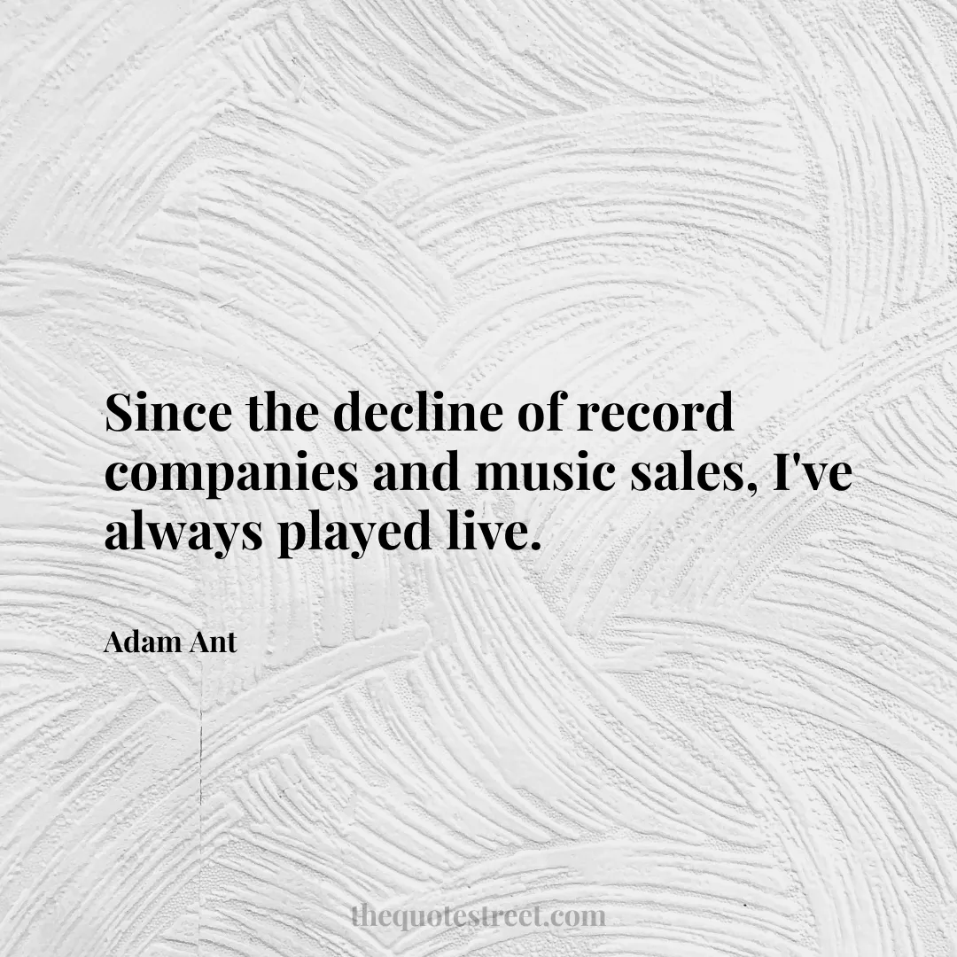Since the decline of record companies and music sales