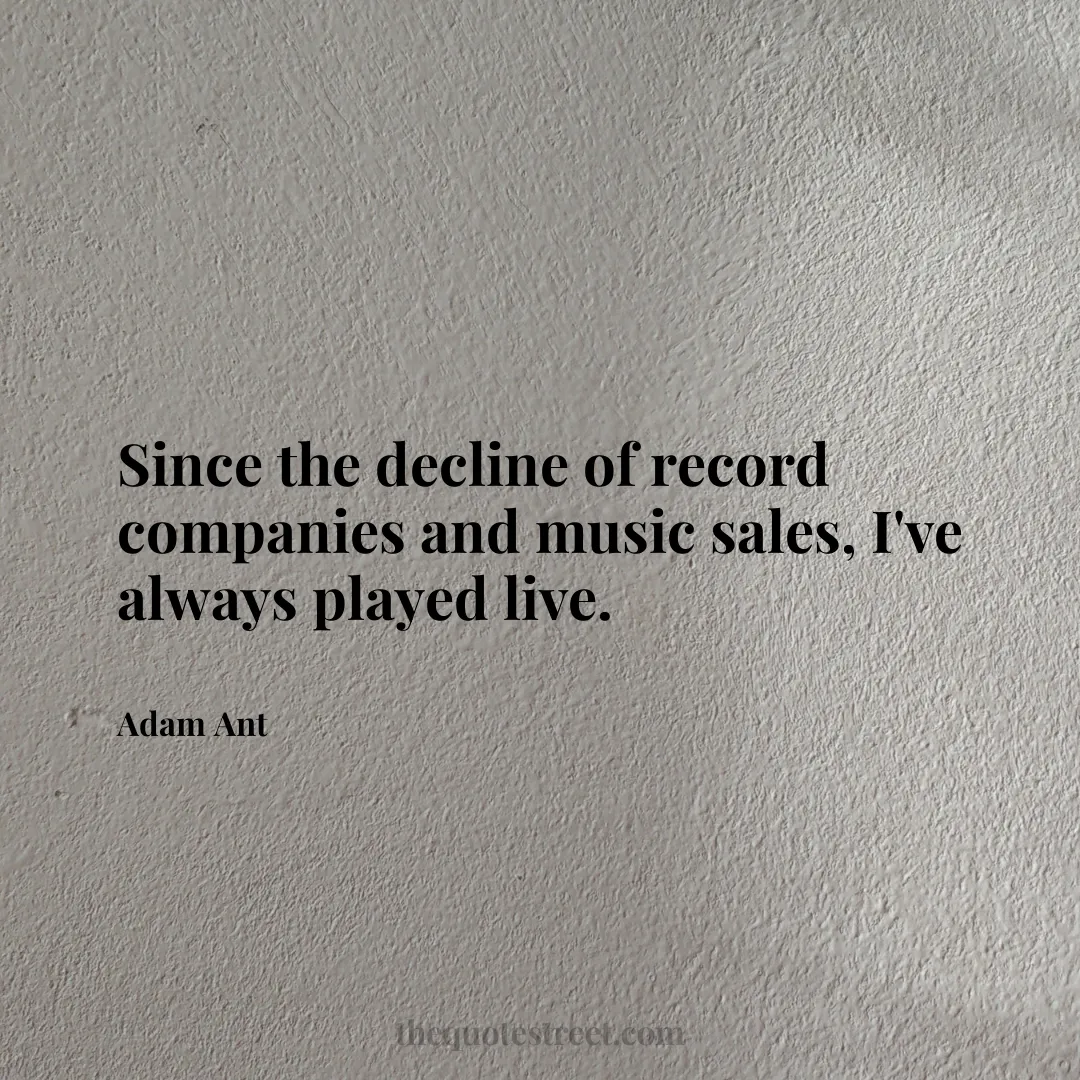 Since the decline of record companies and music sales