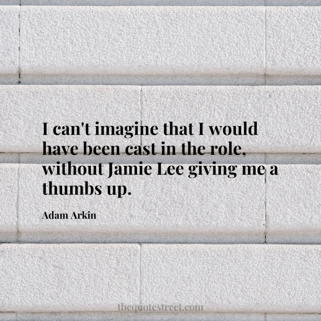 I can't imagine that I would have been cast in the role