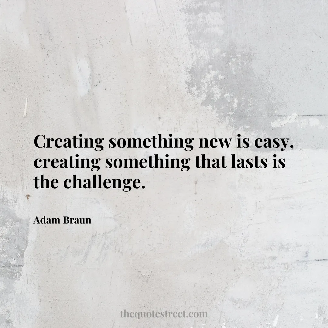 Creating something new is easy