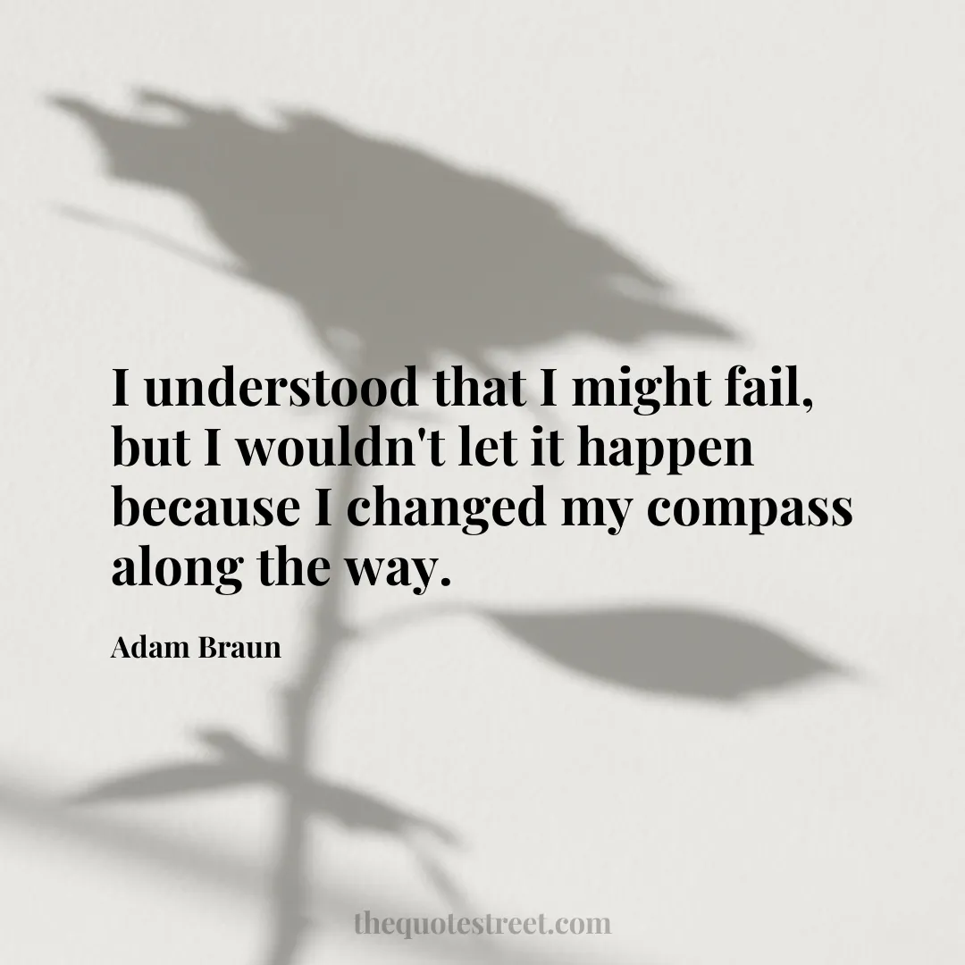 I understood that I might fail