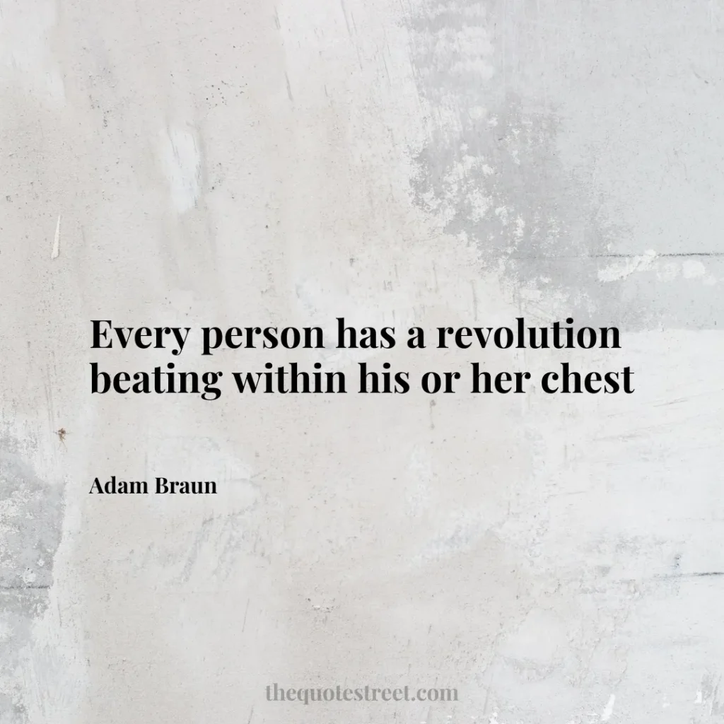 Every person has a revolution beating within his or her chest - Adam Braun