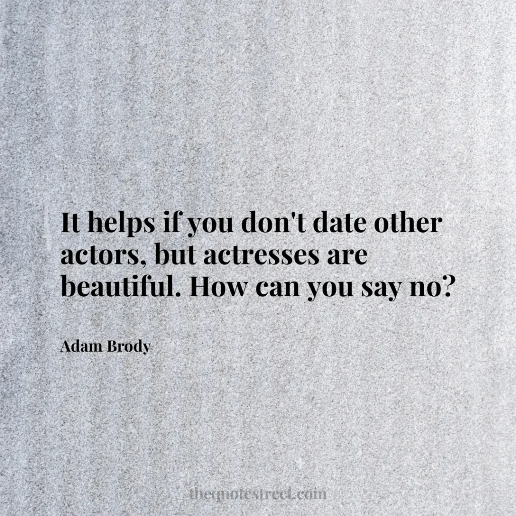 It helps if you don't date other actors