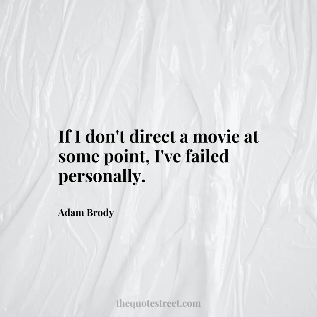 If I don't direct a movie at some point