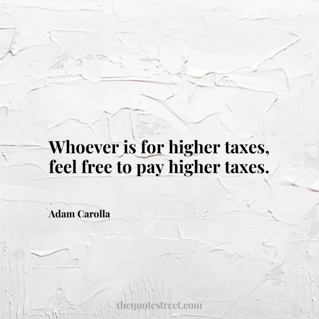 Whoever is for higher taxes