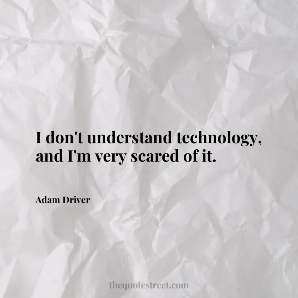 I don't understand technology
