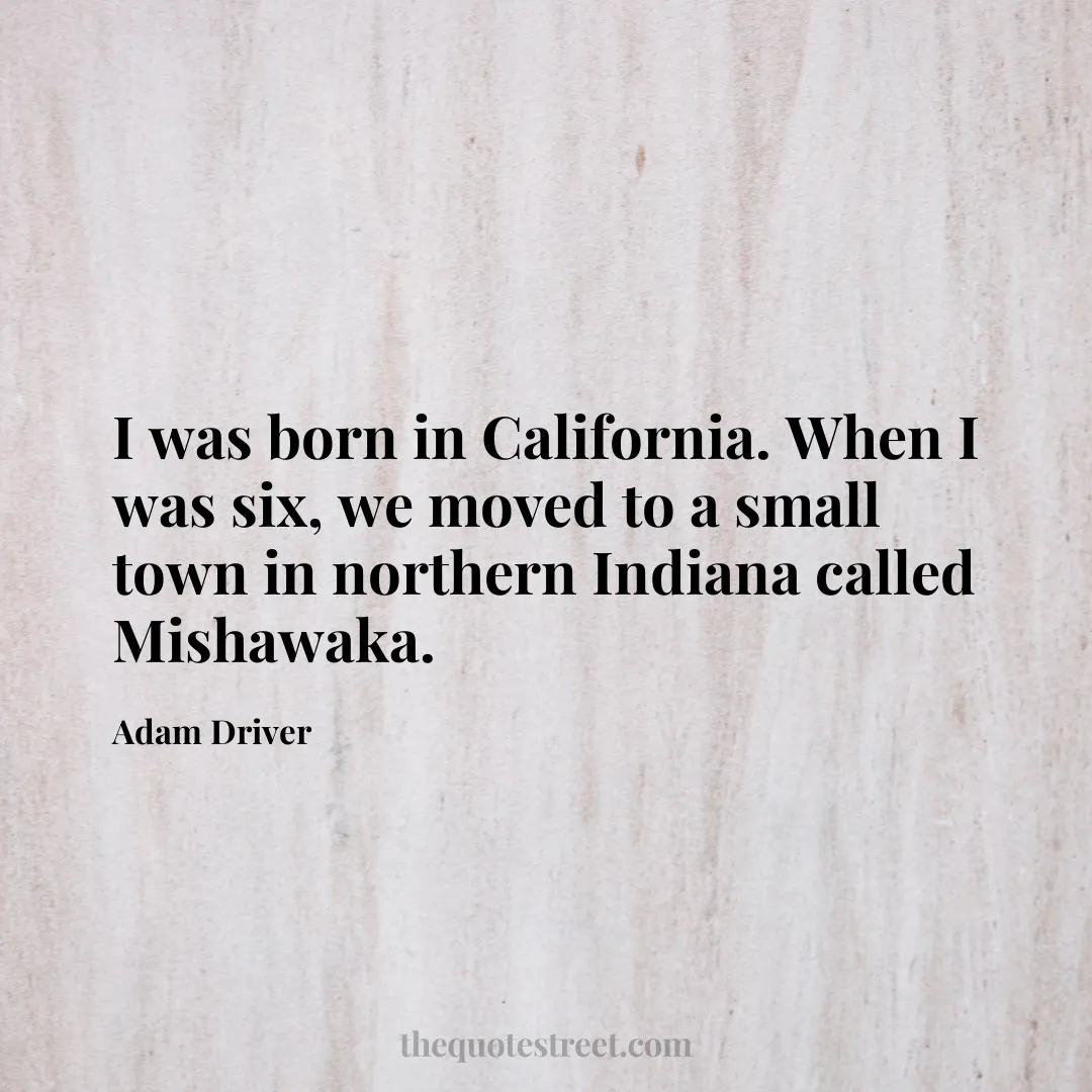I was born in California. When I was six