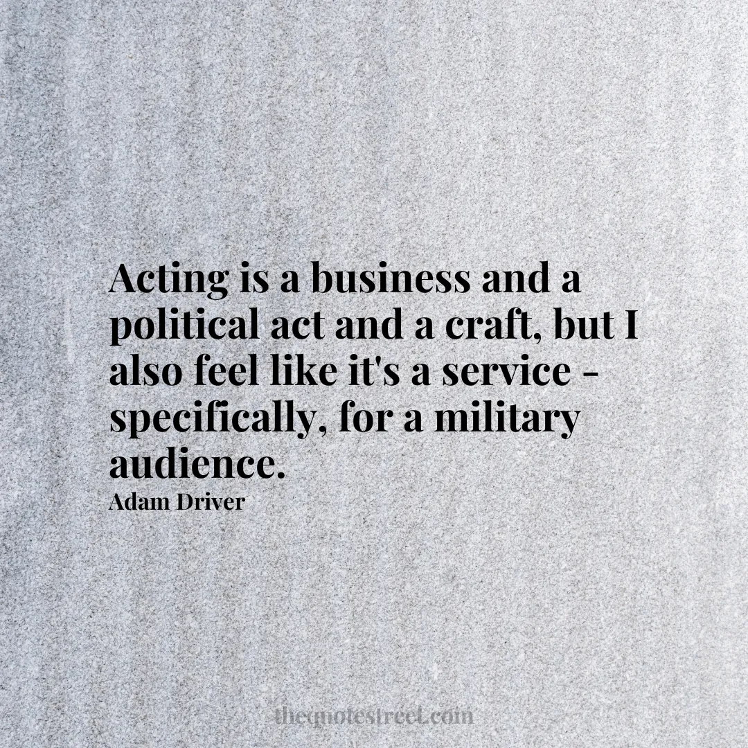 Acting is a business and a political act and a craft