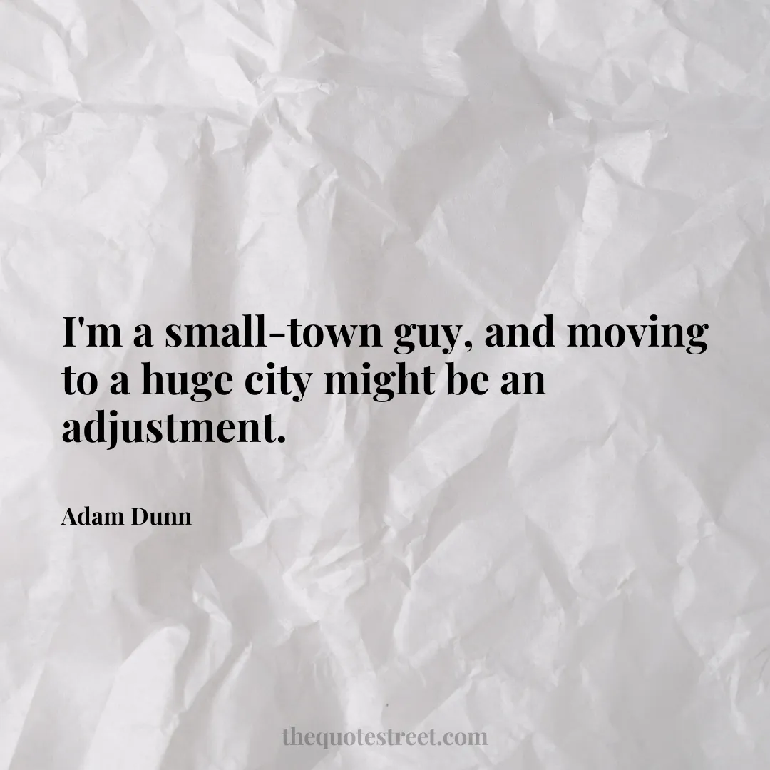 I'm a small-town guy