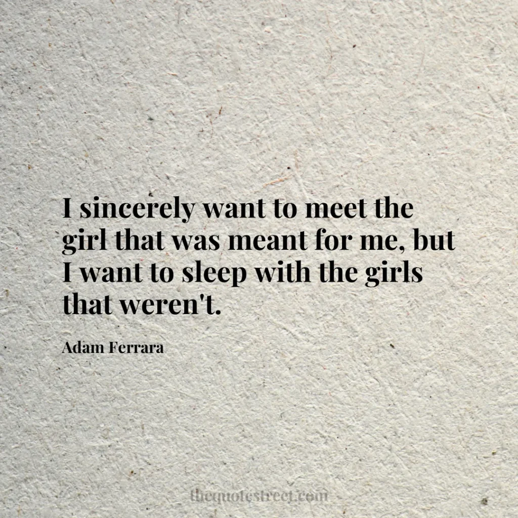 I sincerely want to meet the girl that was meant for me