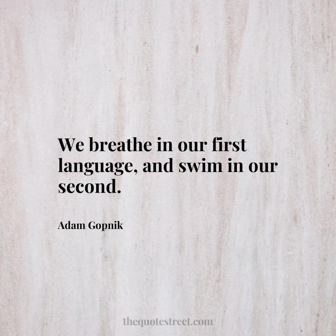 We breathe in our first language