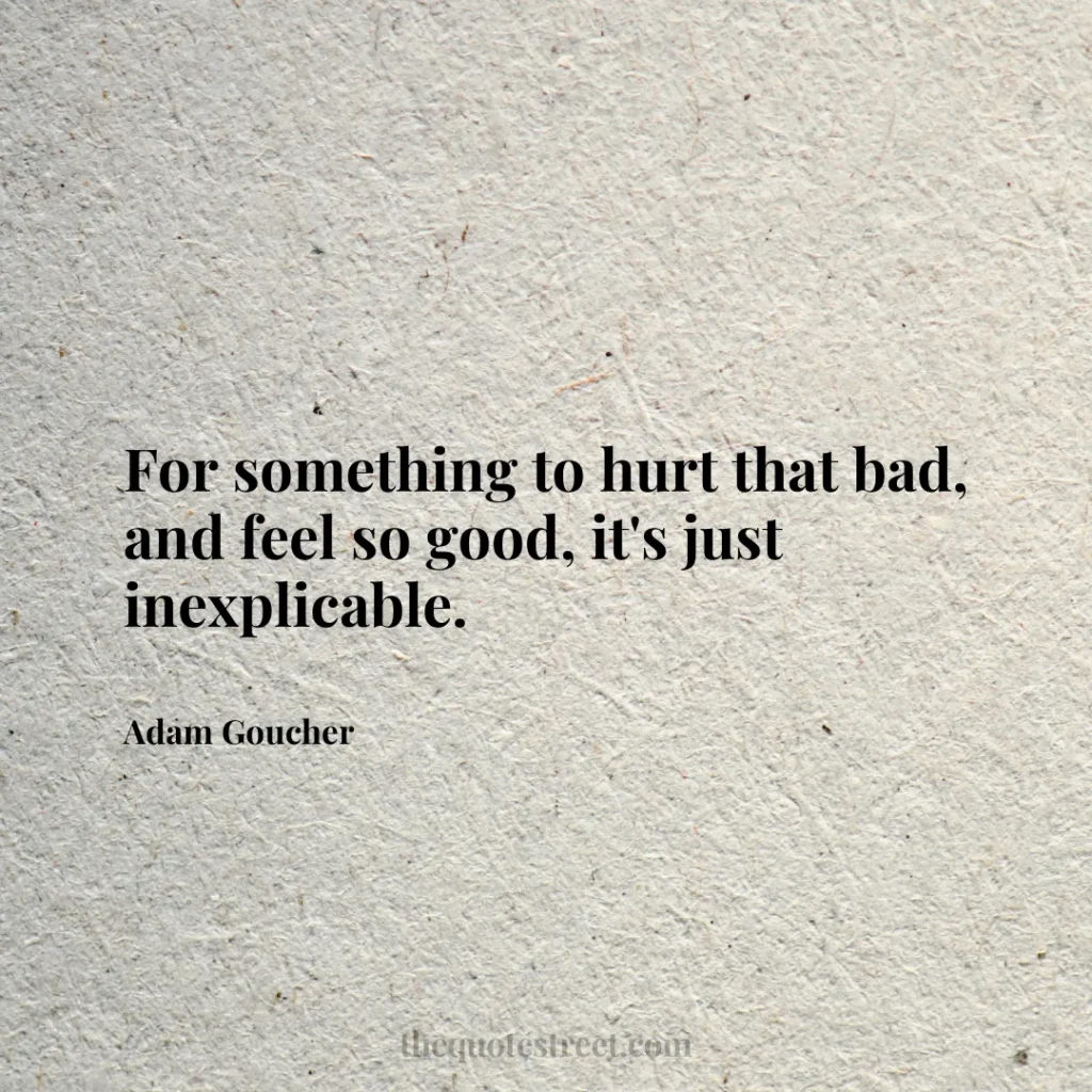 For something to hurt that bad