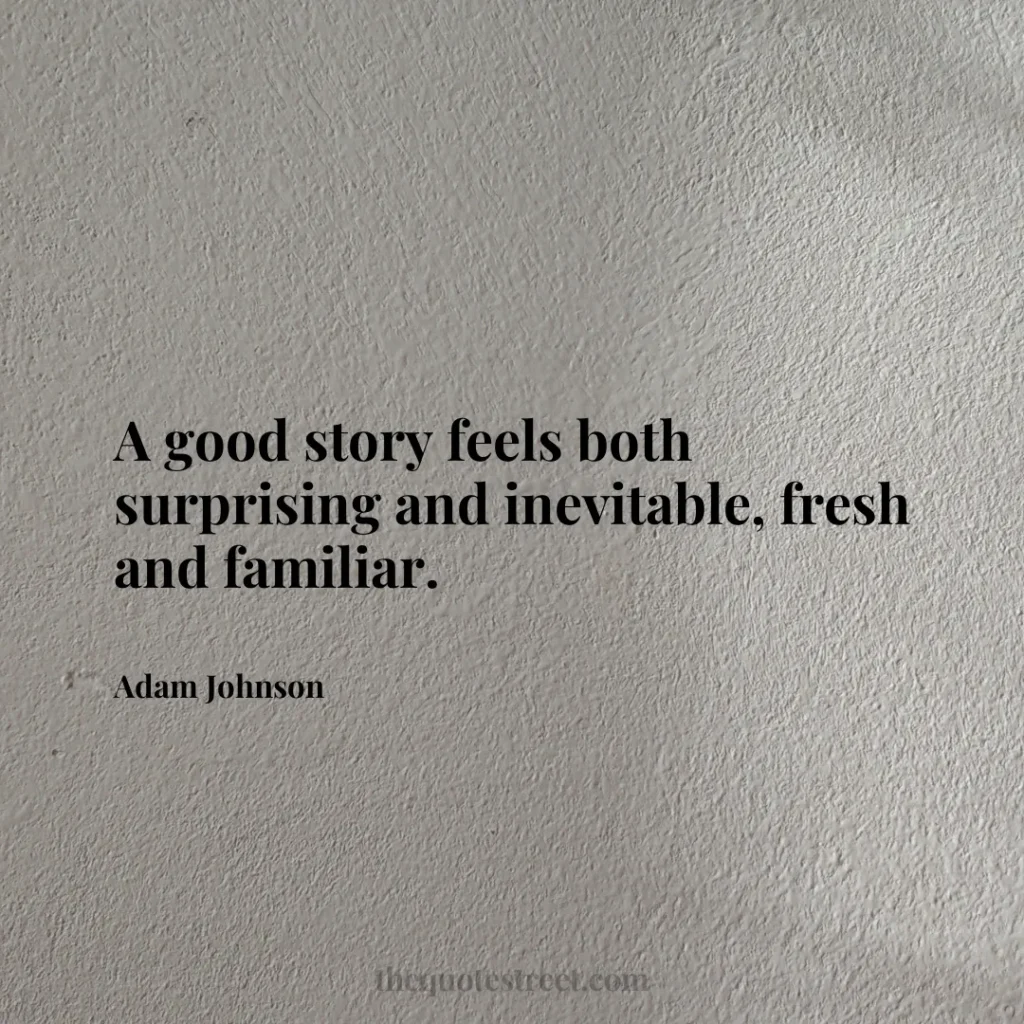 A good story feels both surprising and inevitable