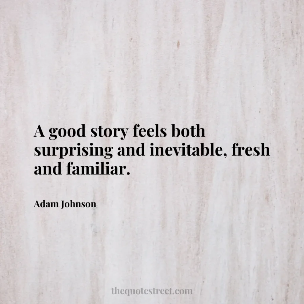 A good story feels both surprising and inevitable