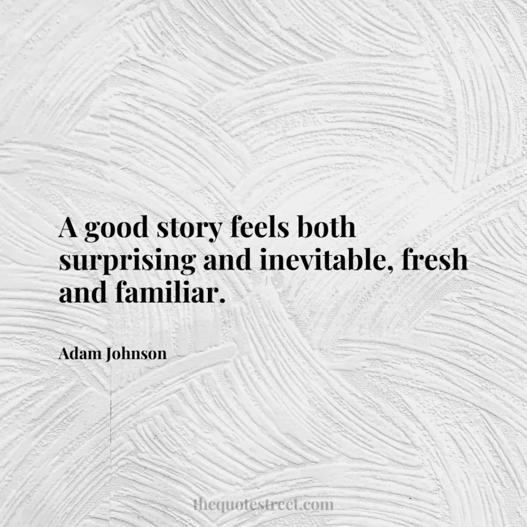 A good story feels both surprising and inevitable