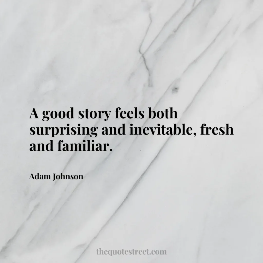 A good story feels both surprising and inevitable