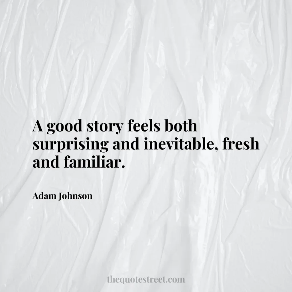 A good story feels both surprising and inevitable