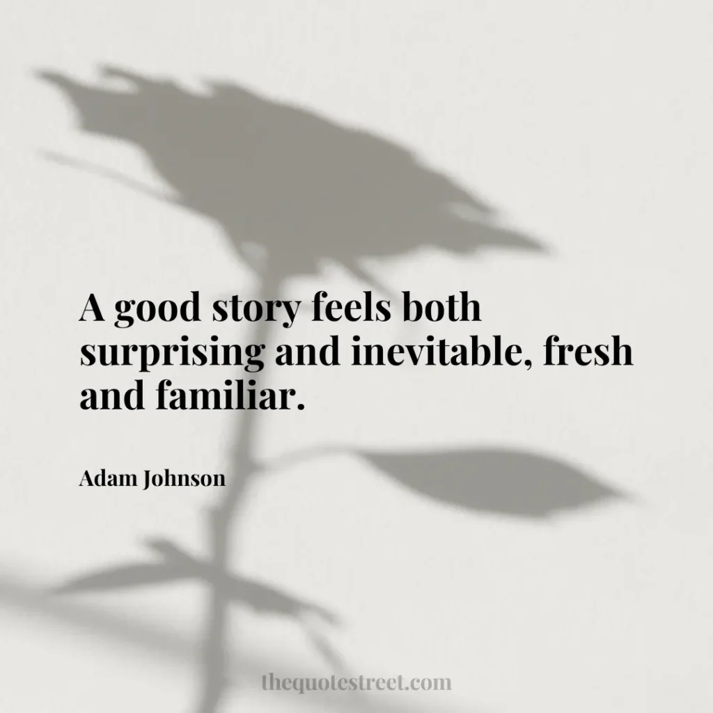A good story feels both surprising and inevitable