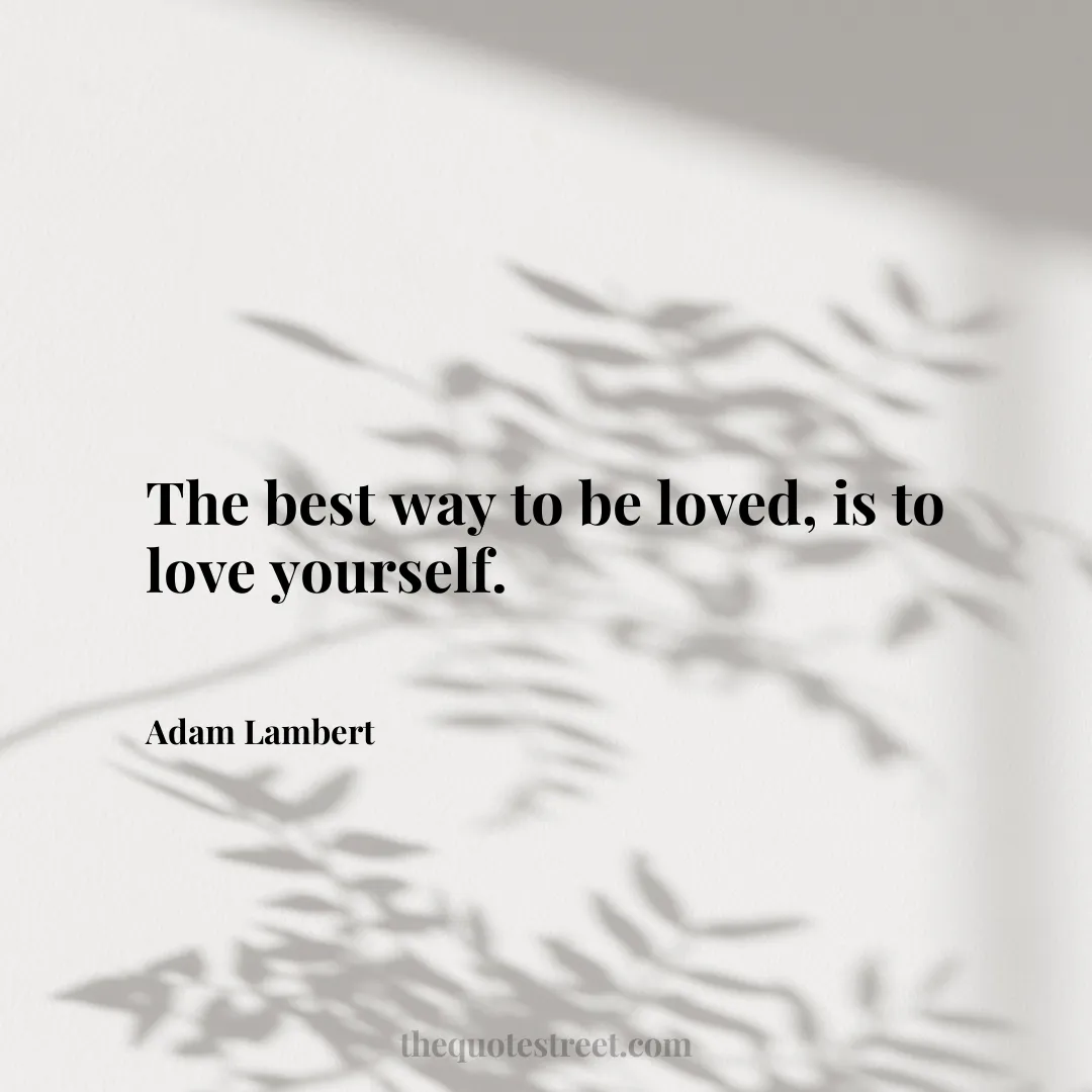 The best way to be loved