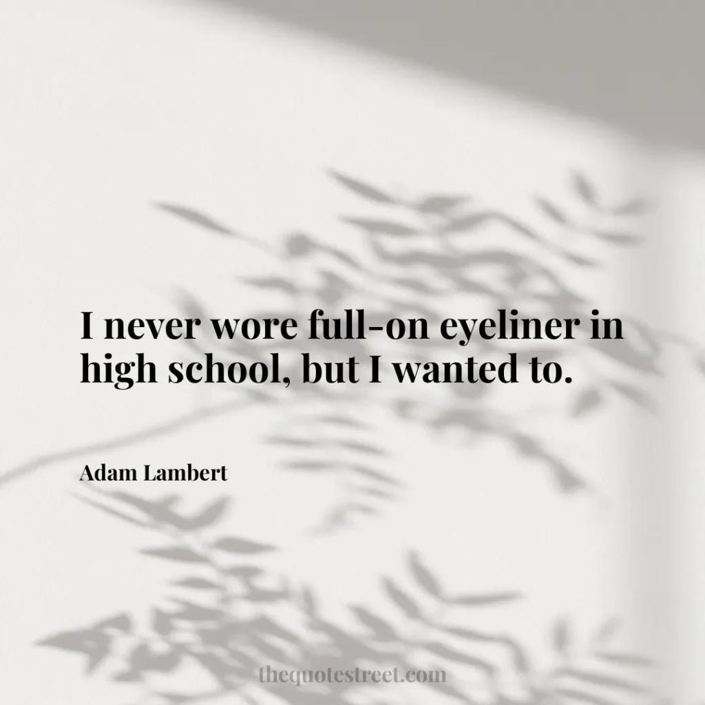 I never wore full-on eyeliner in high school