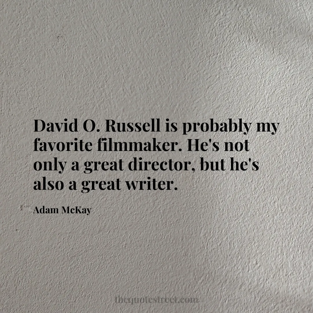 David O. Russell is probably my favorite filmmaker. He's not only a great director