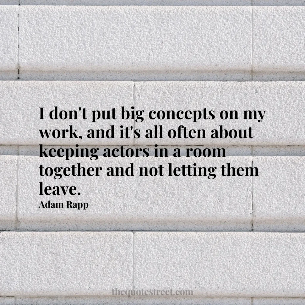 I don't put big concepts on my work