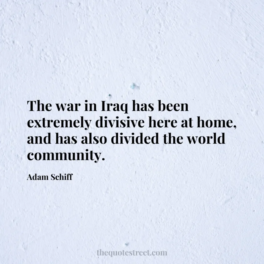 The war in Iraq has been extremely divisive here at home