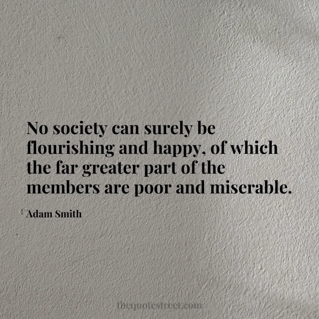 No society can surely be flourishing and happy