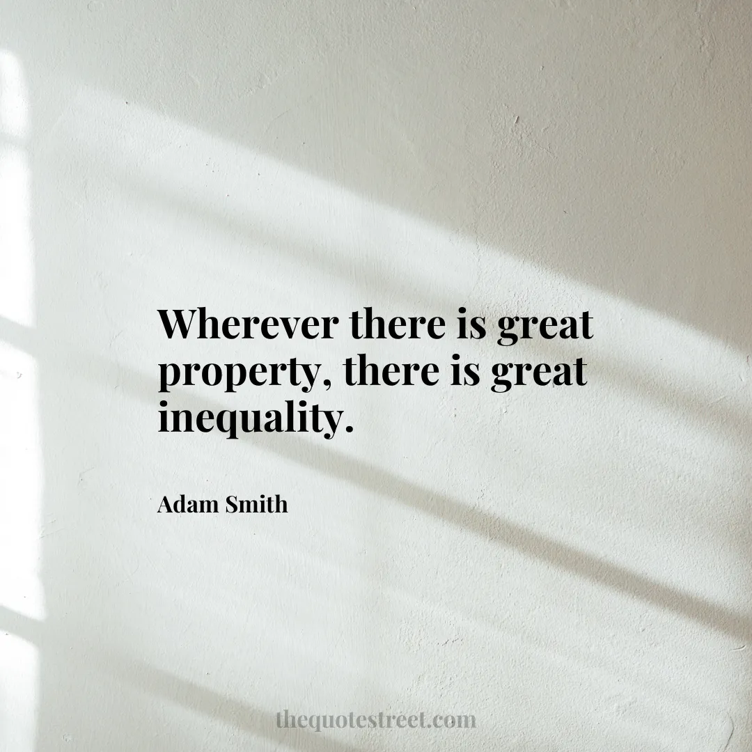 Wherever there is great property