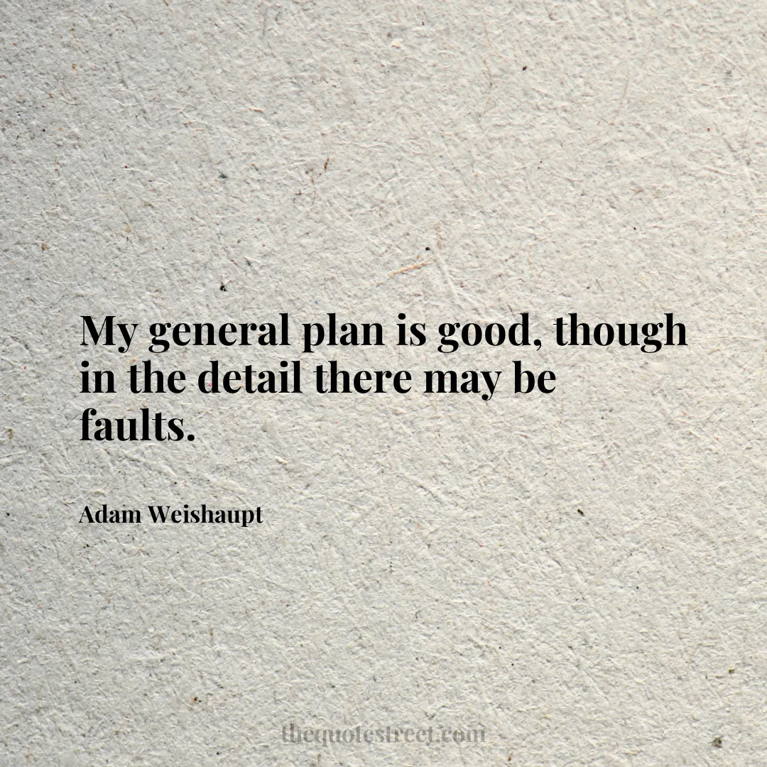 My general plan is good