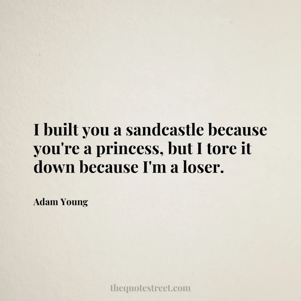I built you a sandcastle because you're a princess